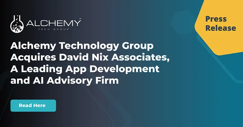 Alchemy Technology Group Acquires David Nix Associates, A Leading App Development and AI Advisory Firm