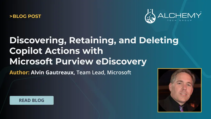 Discovering, Retaining, and Deleting Copilot Actions with Microsoft Purview eDiscovery