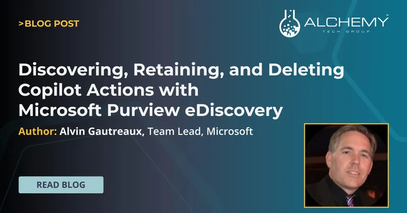 Discovering, Retaining, and Deleting Copilot Actions with Microsoft Purview eDiscovery