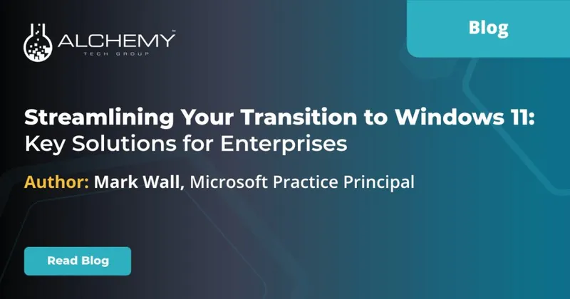Streamlining Your Transition to Windows 11: Key Solutions for Enterprises