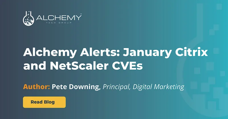 Alchemy Alerts: January Citrix and NetScaler CVEs