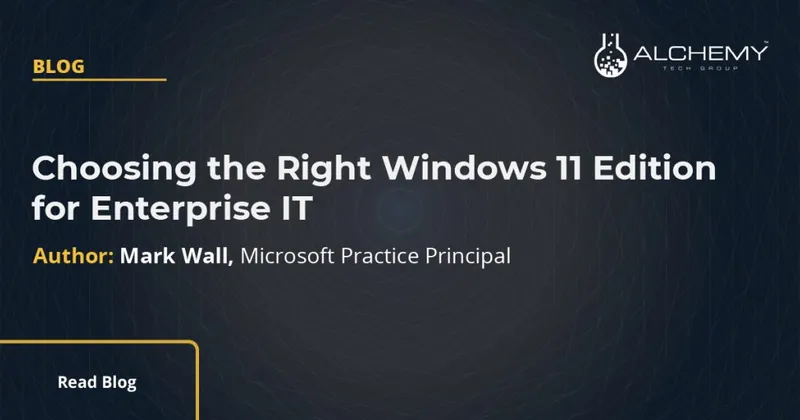 Choosing the Right Windows 11 Edition for Enterprise IT