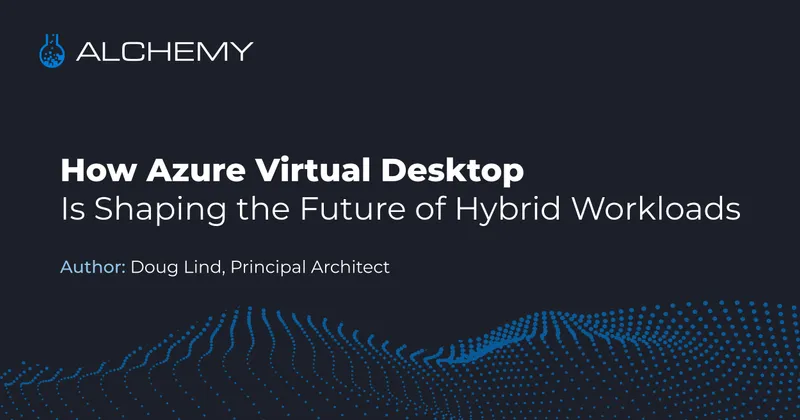 How Azure Virtual Desktop Is Shaping the Future of Hybrid Workloads