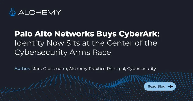 Palo Alto Networks Buys CyberArk: Identity Now Sits at the Center of the Cybersecurity Arms Race