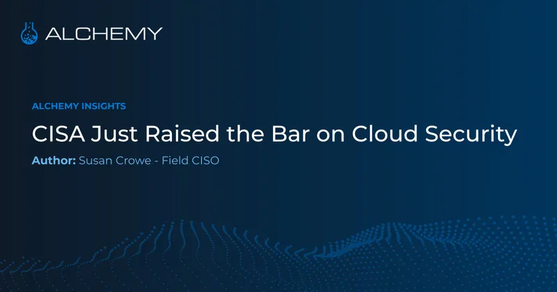 CISA Just Raised the Bar on Cloud Security