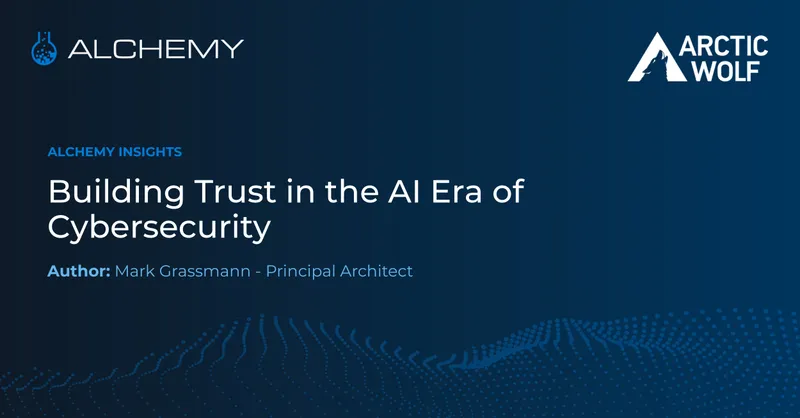 Building Trust in the AI Era of Cybersecurity