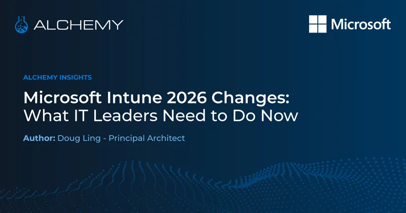 Microsoft Intune 2026 Changes: What IT Leaders Need to Do Now