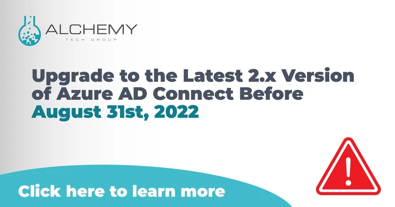 Upgrade to the Latest 2.x Version of Azure AD Connect Before August 31st, 2022