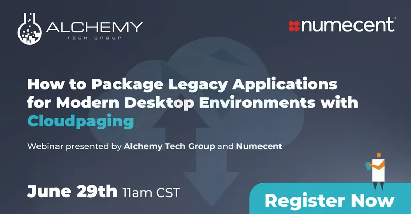 How to Package Legacy Applications for Modern Desktop Environments with Cloudpaging - June 29th