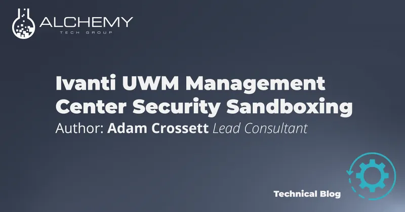 Ivanti UWM Management Center Security Sandboxing